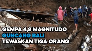 Video: Gempa Bumi Magnitudo 4,8 Guncang Bali Menewaskan Tiga Orang