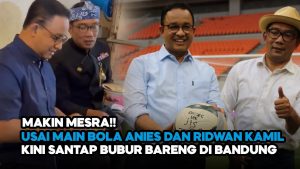 Video: Ridwan Kamil dan Anies Kompak Main Bola dan Nikmati Kuliner Bubur di Bandung