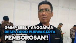 Video: GMMP Sebut Anggaran Reses DPRD Purwakarta 7,3 Milyar Adalah Pemborosan