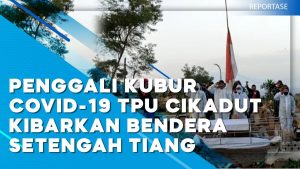 Video: Penggali Kubur Jenazah Covid-19 Kibarkan Bendera Setengah Tiang