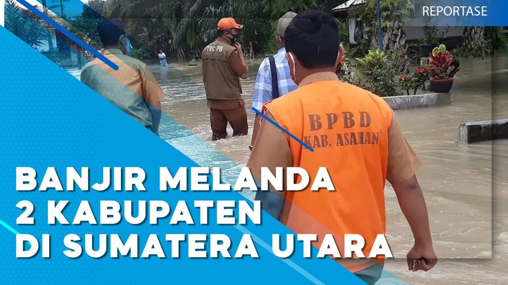 Video: Banjir Melanda Dua Kabupaten di Sumut, Ribuan Warga Terdampak