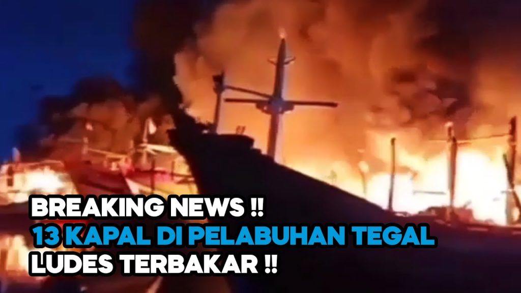 Video: Belasan Kapal Ikan di Pelabuhan Tegal Hangus Terbakar, Apa Penyebabnya?