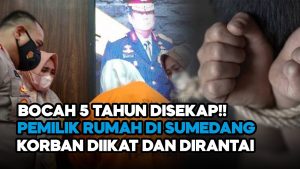 Video: Bocah Lima Tahun di Sumedang Disekap, Korban Diikat dan Dirantai
